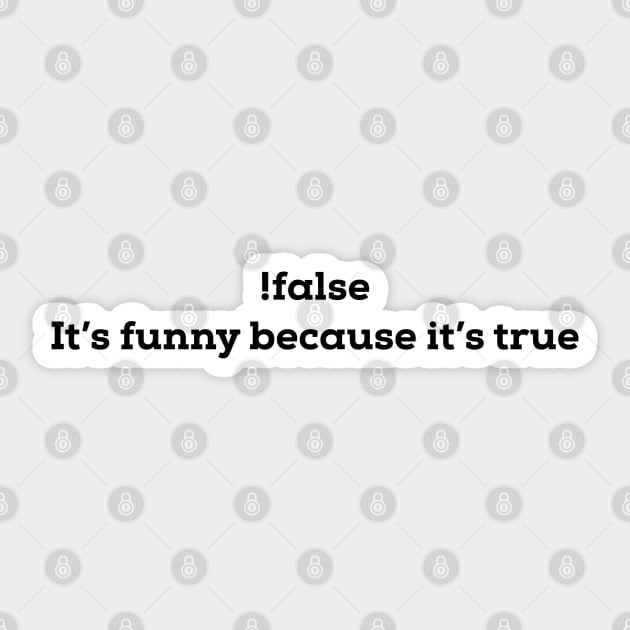 It's funny because it's true - Funny Programming Meme Sticker by stokedstore